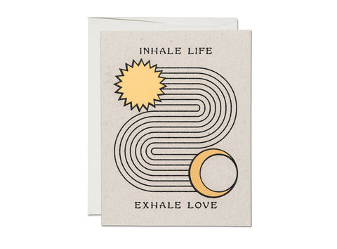 Inhale Life- Exhale Love Card