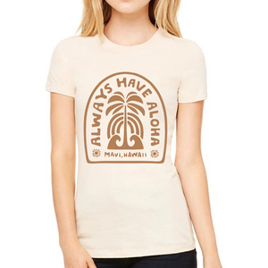 Always Have Aloha Women's Tee | Natural