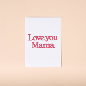 Love you Mama Card